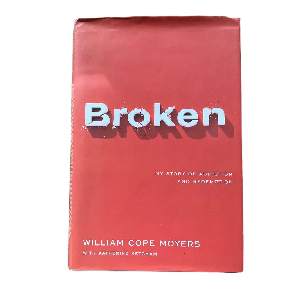 Broken, My Story of Addiction and Redemption by William Cope Moyers